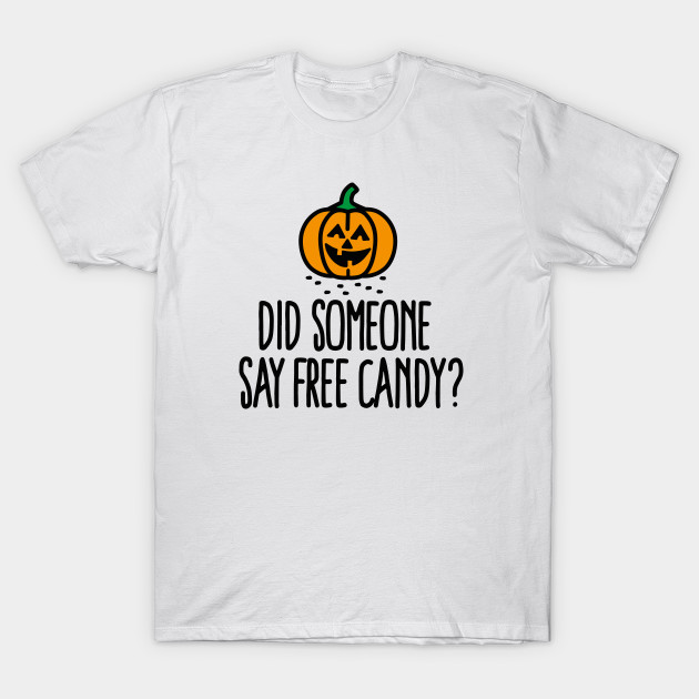 Did someone say free candy? T-Shirt-TOZ